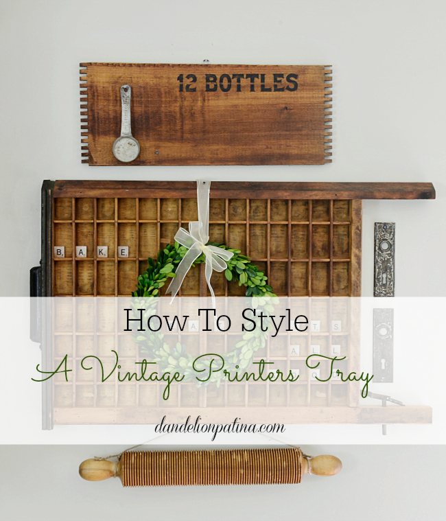 How to Style a Vintage Printer's Tray | Dandelion Patina for Unigumushane